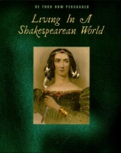 Cover art for Be Thou Now Persuaded: Living In A Shakespearean World [Spoken Word]