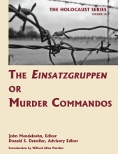 Cover art for The Einsatzgruppen or Murder Commandos (Volume 10 of The Holocaust: Selected Documents in 18 Volumes) (Holocaust Series)