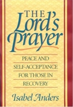 Cover art for The Lord's Prayer: Peace and Self-Acceptance for Those in Recovery