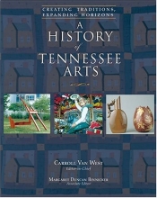 Cover art for A History Of Tennessee Arts: Creating Traditions, Expanding Horizons