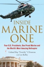 Cover art for Inside Marine One: Four U.S. Presidents, One Proud Marine, and the Worlds Most Amazing Helicopter