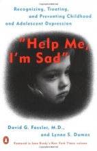Cover art for Help Me, I'm Sad: Recognizing, Treating, and Preventing Childhood and Adolescent Depression