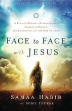 Cover art for Face to Face with Jesus: A Former Muslim's Extraordinary Journey to Heaven and Encounter with the God of Love