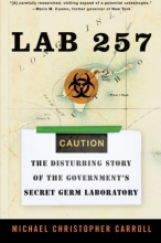 Cover art for Lab 257: The Disturbing Story of the Government's Secret Germ Laboratory