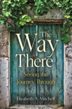 Cover art for The Way There: Seeing the Journey Through