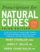 Cover art for Prescription for Natural Cures (Third Edition): A Self-Care Guide for Treating Health Problems with Natural Remedies Including Diet, Nutrition, Supplements, and Other Holistic Methods