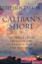 Cover art for Caliban's Shore: The Wreck of the Grosvenor and the Strange Fate of Her Survivors