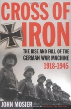 Cover art for Cross of Iron: The Rise and Fall of the German War Machine, 1918-1945