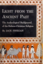 Cover art for Light from the Ancient Past: Archaeological Background of the Hebrew-Christian Religion