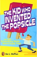 Cover art for The Kid Who Invented the Popsicle: And Other Surprising Stories about Inventions