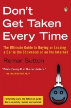 Cover art for Don't Get Taken Every Time: The Ultimate Guide to Buying or Leasing a Car, in the Showroom or on the Internet