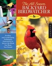 Cover art for The All-Season Backyard Birdwatcher: Feeding and Landscaping Techniques Guaranteed to Attract the Birds You Want Year Round (Quarry Book)