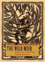 Cover art for The Wild Muir: Twenty-Two of John Muir's Greatest Adventures
