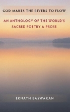 Cover art for God Makes the Rivers to Flow: An Anthology of the World's Sacred Poetry and Prose