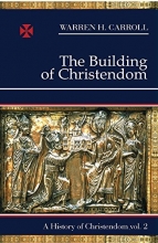 Cover art for The Building of Christendom, 324-1100: A History of Christendom (vol. 2)