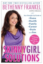Cover art for Skinnygirl Solutions: Your Straight-Up Guide to Home, Health, Family, Career, Style, and Sex