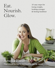Cover art for Eat. Nourish. Glow.: 10 easy steps for losing weight, looking younger & feeling healthier