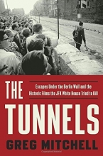 Cover art for The Tunnels: Escapes Under the Berlin Wall and the Historic Films the JFK White House Tried to Kill