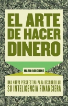 Cover art for El arte de hacer dinero: Una nueva perpectiva para desarrollar su inteligencia financiera (Spanish Edition)