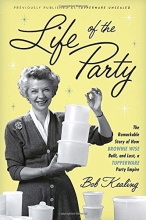 Cover art for Life of the Party: The Remarkable Story of How Brownie Wise Built, and Lost, a Tupperware Party Empire