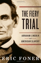 Cover art for The Fiery Trial: Abraham Lincoln and American Slavery