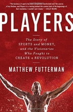 Cover art for Players: The Story of Sports and Money, and the Visionaries Who Fought to Create a Revolution