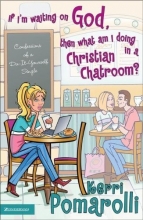 Cover art for If I'm Waiting on God, Then What Am I Doing in a Christian Chatroom?: Confessions of a Do-It-Yourself Single
