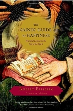 Cover art for The Saints' Guide to Happiness: Practical Lessons in the Life of the Spirit