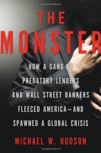 Cover art for The Monster: How a Gang of Predatory Lenders and Wall Street Bankers Fleeced America--and Spawned a Global Crisis