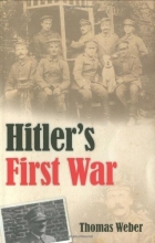 Cover art for Hitler's First War: Adolf Hitler, the Men of the List Regiment, and the First World War