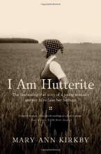 Cover art for I Am Hutterite: The Fascinating True Story of a Young Womans Journey to Reclaim Her Heritage