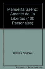 Cover art for Manuelita Saenz Amante de la libertad (100 Personajes) (100 Personajes-100 Autores / Collection of 100 Personalities) (Spanish Edition)