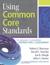 Cover art for Using Common Core Standards to Enhance Classroom Instruction & Assessment