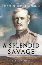 Cover art for A Splendid Savage: The Restless Life of Frederick Russell Burnham