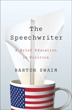 Cover art for The Speechwriter: A Brief Education in Politics
