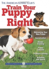 Cover art for The American Kennel Club's Train Your Puppy Right
