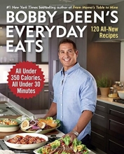 Cover art for Bobby Deen's Everyday Eats: 120 All-New Recipes, All Under 350 Calories, All Under 30 Minutes