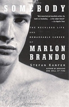 Cover art for Somebody: The Reckless Life and Remarkable Career of Marlon Brando