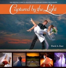 Cover art for Captured by the Light: The Essential Guide to Creating Extraordinary Wedding Photography