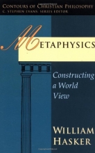 Cover art for Metaphysics: Constructing a World View (Contours of Christian Philosophy)
