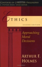 Cover art for Ethics: Approaching Moral Decisions (Contours of Christian Philosophy)