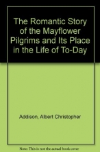 Cover art for The Romantic Story of the Mayflower Pilgrims and it's place in the life of today