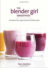 Cover art for The Blender Girl Smoothies: 100 Gluten-Free, Vegan, and Paleo-Friendly Recipes