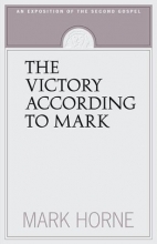 Cover art for The Victory According to Mark: An Exposition of the Second Gospel