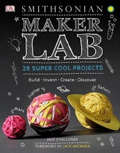 Cover art for Maker Lab: 28 Super Cool Projects: Build * Invent * Create * Discover
