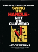 Cover art for Swing the Handle- Not the Clubhead: A Great Method to Improve Your Golf Game
