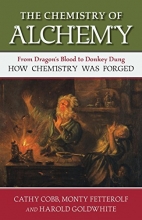 Cover art for The Chemistry of Alchemy: From Dragon's Blood to Donkey Dung, How Chemistry Was Forged