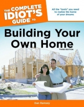 Cover art for The Complete Idiot's Guide to Building Your Own Home, 3rd Edition