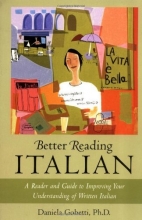 Cover art for Better Reading Italian : A Reader and Guide to Improving Your Understanding of Written Italian