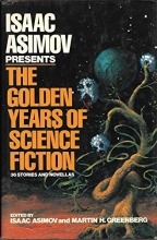 Cover art for Isaac Asimov Presents the Golden Years of Science Fiction: 36 Stories and Novellas